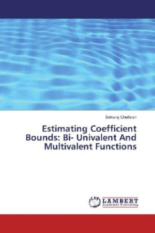 Książka Estimating Coefficient Bounds: Bi- Univalent And Multivalent Functions Selvaraj Chellaian