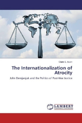 Knjiga The Internationalization of Atrocity Claire E. Aubin