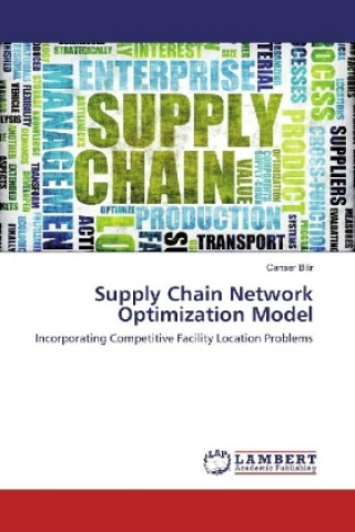Knjiga Supply Chain Network Optimization Model Canser Bilir