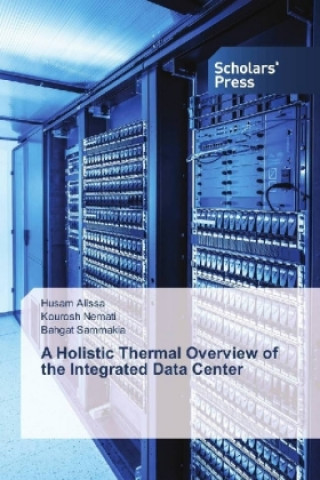 Könyv A Holistic Thermal Overview of the Integrated Data Center Husam Alissa