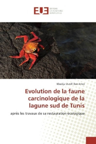 Kniha Evolution de la faune carcinologique de la lagune sud de Tunis Khadija Ounifi Ben Amor