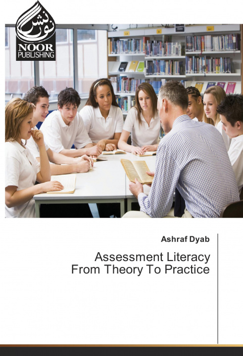 Kniha Assessment Literacy From Theory To Practice Ashraf Dyab