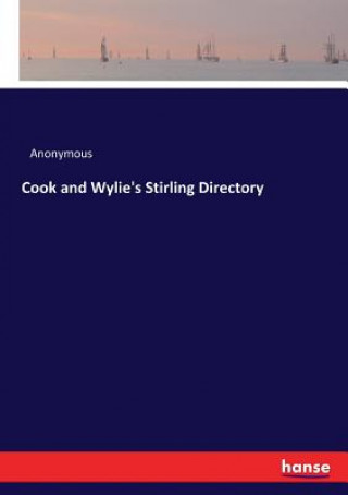 Buch Cook and Wylie's Stirling Directory ANONYMOUS