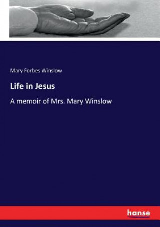 Książka Life in Jesus Mary Forbes Winslow