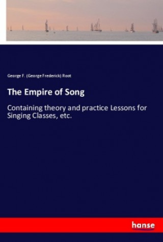 Carte The Empire of Song George F. (George Frederick) Root