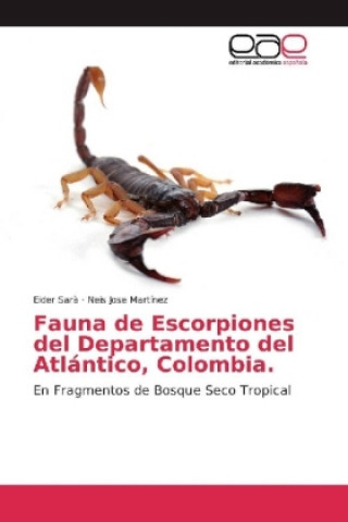 Kniha Fauna de Escorpiones del Departamento del Atlántico, Colombia Eider Sarà