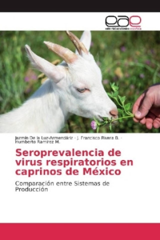 Kniha Seroprevalencia de virus respiratorios en caprinos de México Jazmín de la Luz-Armendáriz