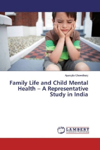 Kniha Family Life and Child Mental Health - A Representative Study in India Aparajita Chowdhury