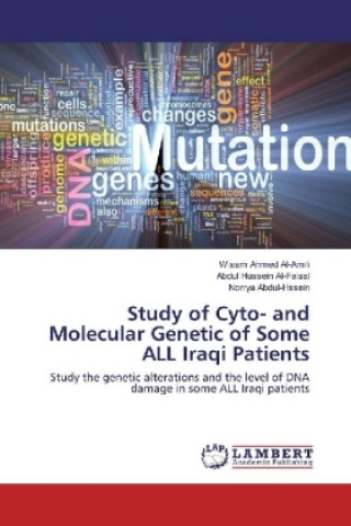 Książka Study of Cyto- and Molecular Genetic of Some ALL Iraqi Patients Wiaam Ahmed Al-Amili