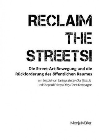 Kniha Reclaim the Streets! - Die Street-Art-Bewegung und die Ruckforderung des oeffentlichen Raumes Monja Müller