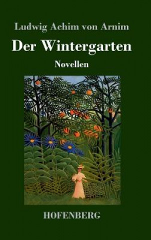 Kniha Wintergarten Ludwig Achim Von Arnim