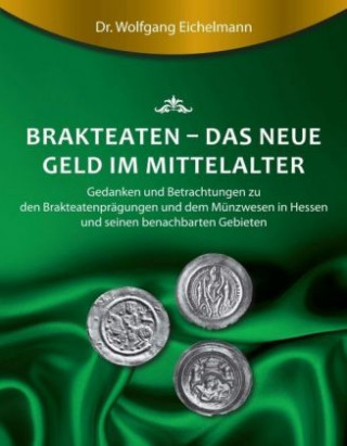 Kniha Brakteaten - Das neue Geld im Mittelalter Wolfgang Eichelmann