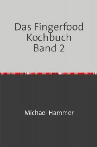 Könyv Das Fingerfood Kochbuch Band 2 Michael Hammer