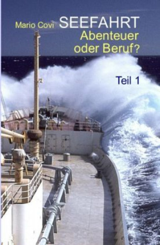 Kniha SEEFAHRT - Abenteuer oder Beruf? - Teil 1 Mario Covi