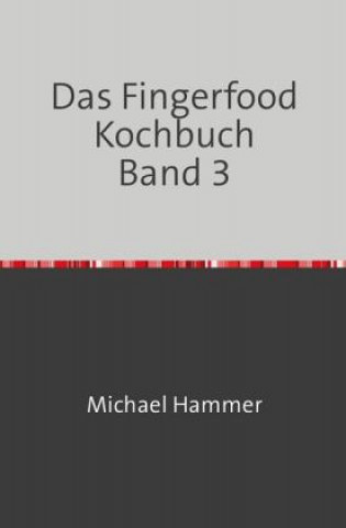 Książka Das Fingerfood Kochbuch Band 3 Michael Hammer