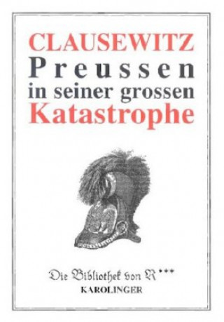 Kniha Preussen in seiner grossen Katastrophe Carl von Clausewitz