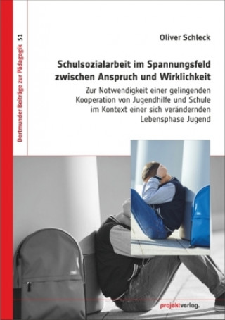Kniha Schulsozialarbeit im Spannungsfeld zwischen Anspruch und Wirklichkeit Oliver Schleck