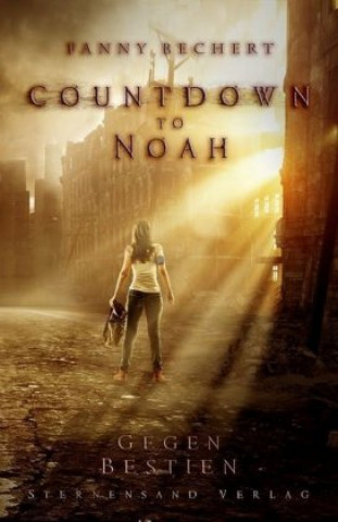 Kniha Countdown to Noah - Gegen Bestien Fanny Bechert