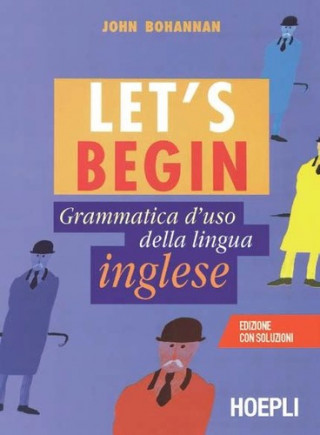 Kniha Let's begin. Grammatica d'uso della lingua inglese BOHANNAN JOHN