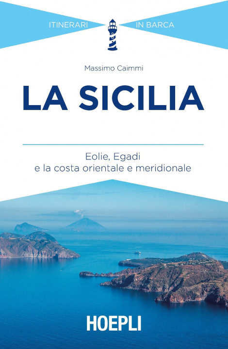 Könyv La Sicilia. Eolie, Egadi e la costa orientale e meridionale Massimo Caimmi