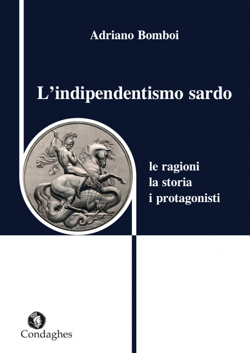 Kniha L'indipendentismo sardo. Le ragioni, la storia, i protagonisti Adriano Bomboi