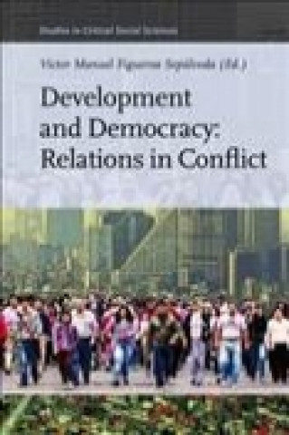 Knjiga Development and Democracy: Relations in Conflict Victor Figueroa Sepulveda