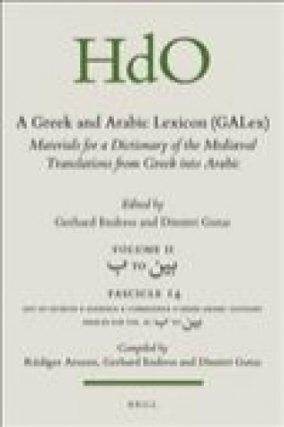 Kniha A Greek and Arabic Lexicon (Galex): Materials for a Dictionary of the Mediaeval Translations from Greek Into Arabic. Fascicle 14, &#1576; To &#1576;&# Gerhard Endress