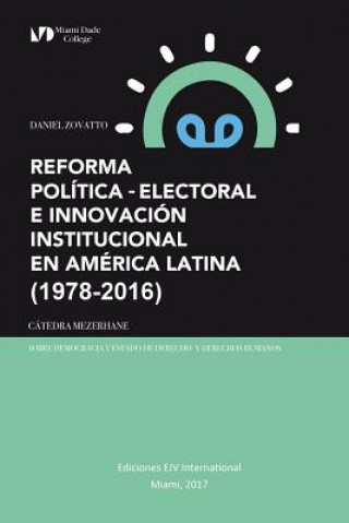 Kniha Reforma Politica-Electoral E Innovacion Institucional En America Latina (1978-2016) Daniel Zovatto