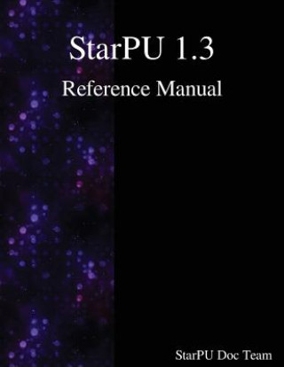 Kniha STARPU 13 REF MANUAL Starpu Doc Team