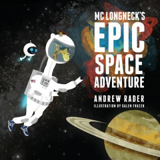 Könyv MC Longneck's Epic Space Adventure Andrew Rader