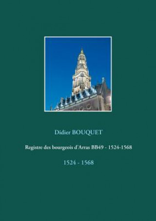 Buch Registre des bourgeois d'Arras BB49 - 1524-1568 Didier Bouquet