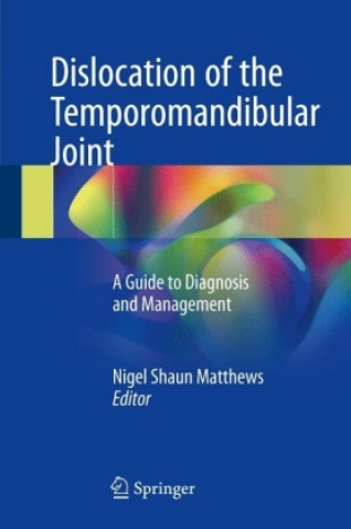 Kniha Dislocation of the Temporomandibular Joint Nigel Shaun Matthews