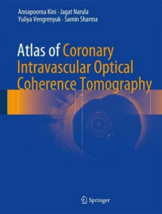 Könyv Atlas of Coronary Intravascular Optical Coherence Tomography Annapoorna Kini