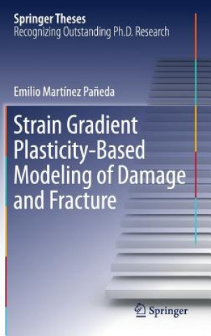 Книга Strain Gradient Plasticity-Based Modeling of Damage and Fracture Emilio Martínez Pa?eda