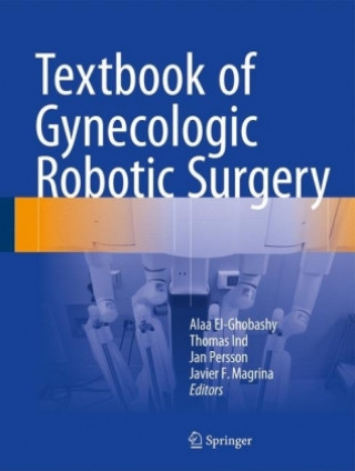 Knjiga Textbook of Gynecologic Robotic Surgery Alaa El-Ghobashy