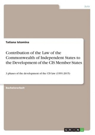 Kniha Contribution of the Law of the Commonwealth of Independent States to the Development of the CIS Member States Tatiana Istomina