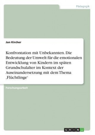 Kniha Konfrontation mit Unbekannten. Die Bedeutung der Umwelt für die emotionalen Entwicklung von Kindern im späten Grundschulalter im Kontext der Auseinand Jan Kircher