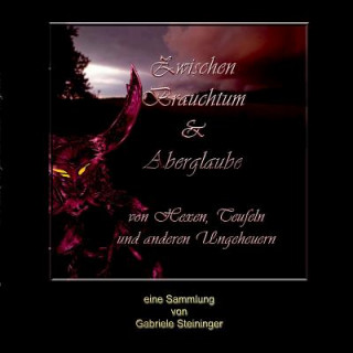 Kniha Zwischen Brauchtum und Aberglaube Gabriele Steininger