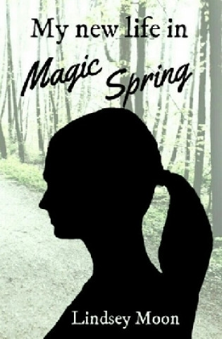 Könyv My new life in Magic Spring Lindsey Moon