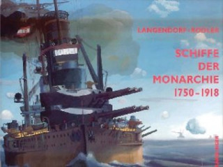 Carte Schiffe der Monarchie 1750-1918 /Ships of the Monarchy Jean Jacques Langendorf