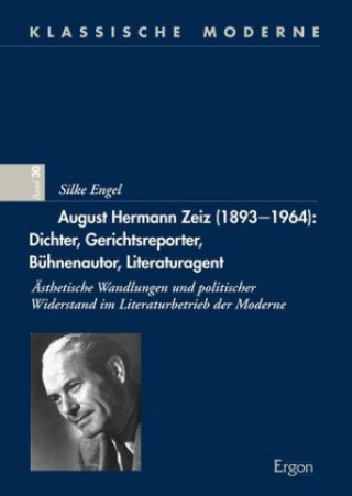 Kniha August Hermann Zeiz (1893-1964): Dichter, Gerichtsreporter, Bühnenautor, Literaturagent Silke Engel