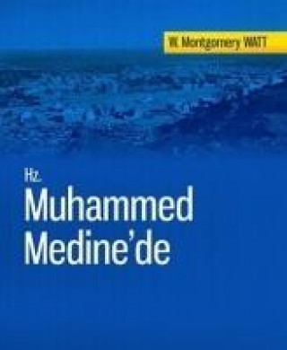 Könyv Hz. Muhammed Medinede W. Montgomery Watt