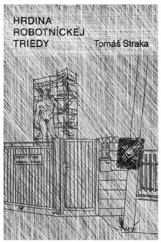 Kniha Hrdina robotníckej triedy Tomáš Straka