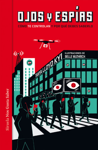 Książka Ojos y espías: Cómo nos vigilan y por qué deberíamos saberlo TANYA LLOYD KYI