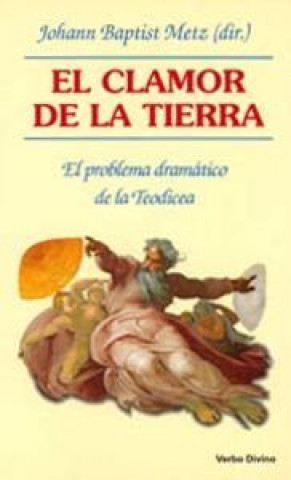 Könyv El clamor de la tierra : el problema dramático de la teodicea Johann Baptist Metz