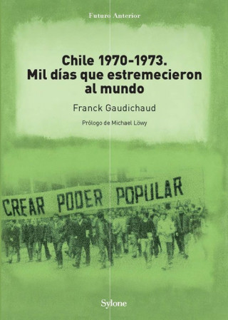 Kniha Chile 1970-1973. Mil días que estremecieron al mundo FRANCK GAUDICHAUD