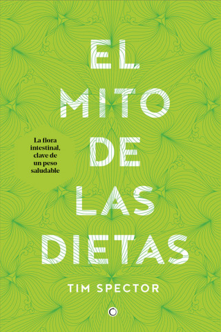 Kniha El mito de las dietas: Lo que dice la ciencia sobre lo que comemos TIM SPECTOR