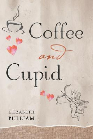 Kniha Coffee and Cupid Elizabeth Pulliam