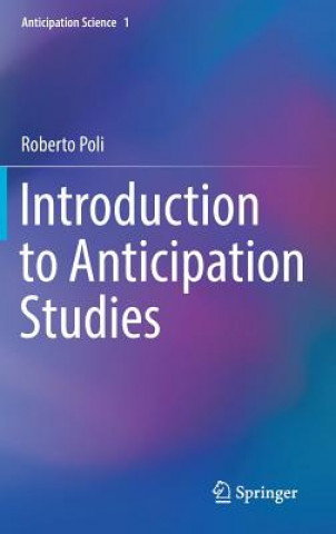 Kniha Introduction to Anticipation Studies Roberto Poli