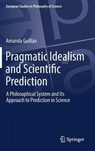 Kniha Pragmatic Idealism and Scientific Prediction Amanda Guillán